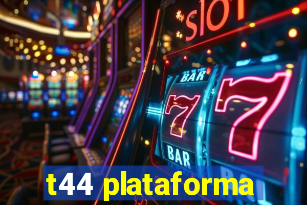 t44 plataforma